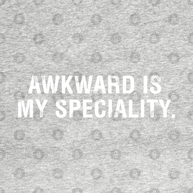 Awkward is My Specialty by CityNoir